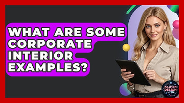 What Are Some Corporate Interior Examples? - Graphic Design Nerd