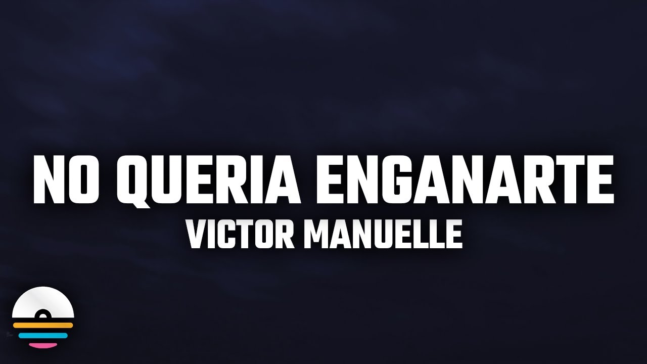 Victor Manuelle - No Quería Engañarte (Letra/Lyrics)