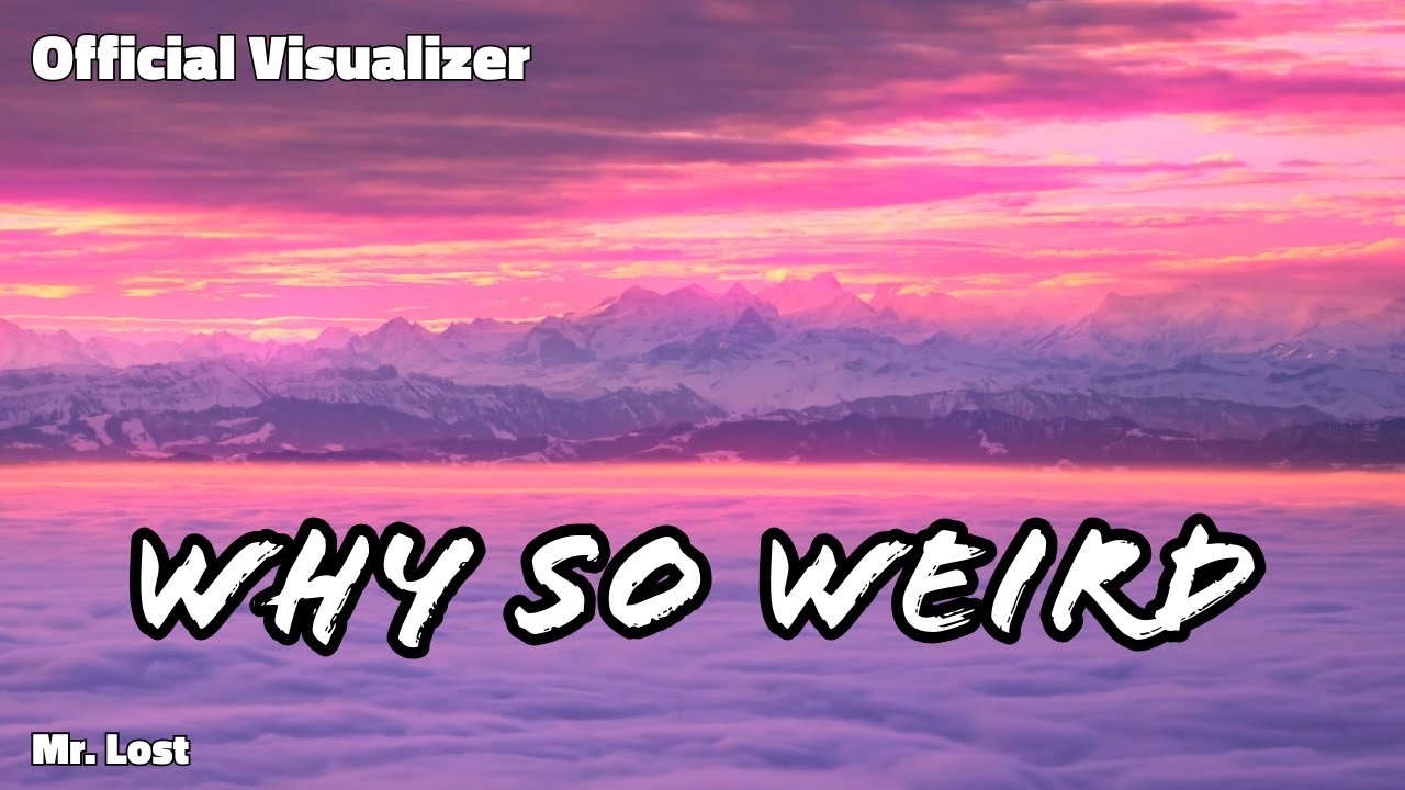 Watch Why So Weird - Visualizer on YouTube Watch Why So Weird - Visualizer on YouTube