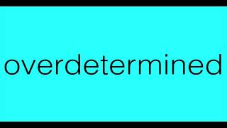 How To Pronounce Overdetermined In English