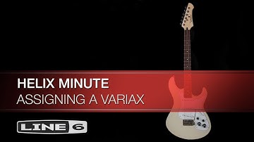 Helix Minute: Assigning a Variax