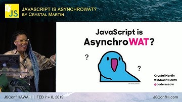 JavaScript is AsynchroWAT? - Crystal Martin | JSConf Hawaii 2019