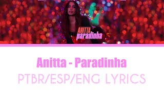 Anitta - Paradinha [Lyrics PTBR/ESP/ENG]