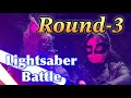 Lightsaber BATTLE Round-3