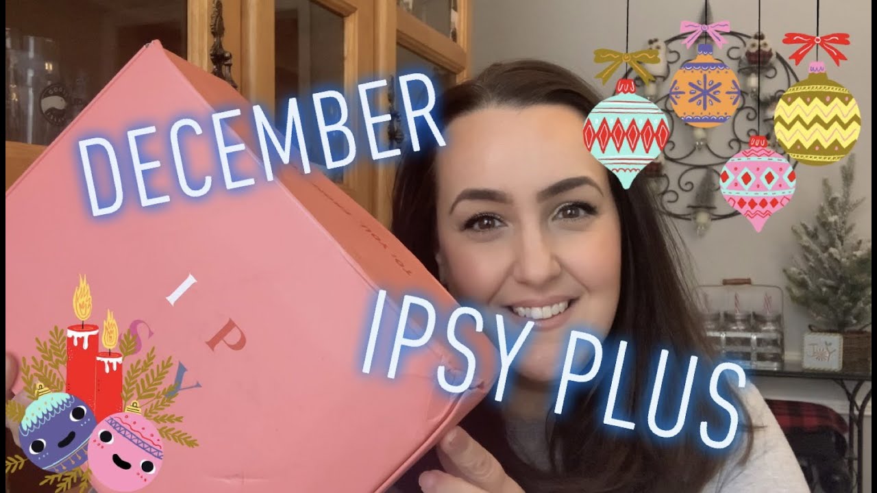 Not BAD - IPSY PLUS UNBOXING December 2020