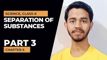 Separation of Substances, Part 3. Science, Class 6, Chapter 5. #separationofsubstances