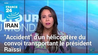 Iran Accident Dun Hélicoptère Présidentiel Incertitude Sur Le Sort Debrahim Raïssi