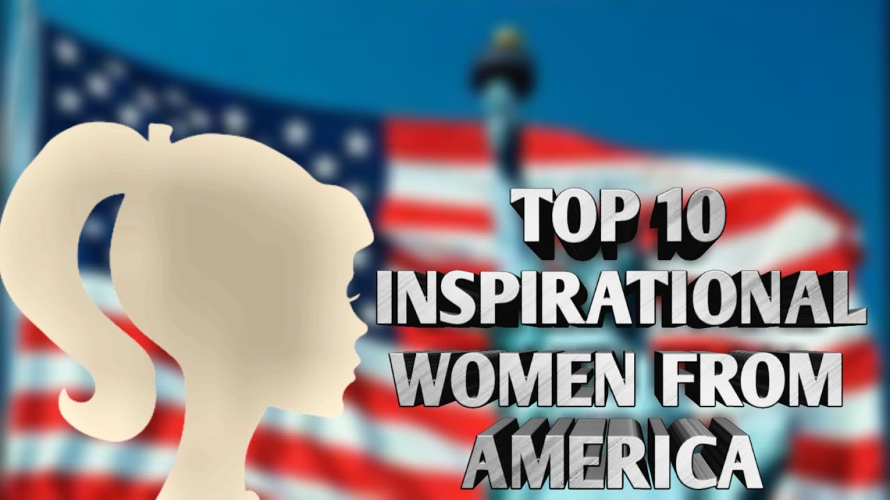 Most Inspiring women from American History