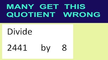 Divide     2441      by     8  many  get  this  quotient   wrong