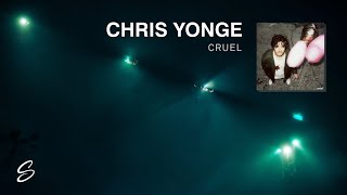 CHRIS YONGE - cruel