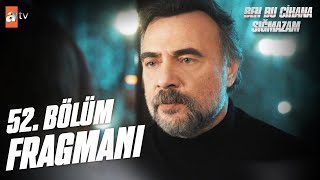 Ben Bu Cihana Sığmazam 52. Bölüm Fragman Senin De Gedik Alinin De Hükmünü Vermiş Durumdayım