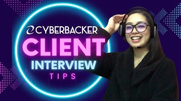 How to pass your Client Interview/ Virtual Interview (Cyberbacker Client Interview Tips)