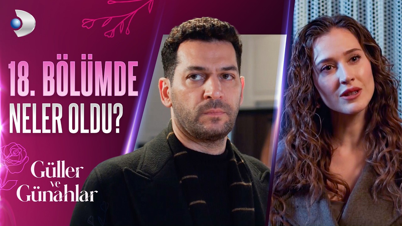 18. Bölümde neler oldu? - Güller ve Günahlar Özel Kolaj