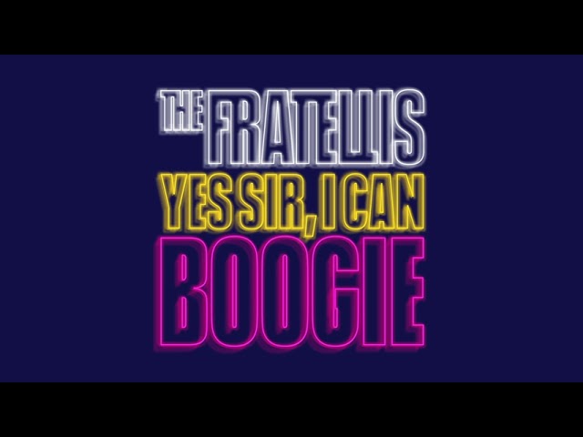 The Fratellis - Yes Sir, I Can Boogie