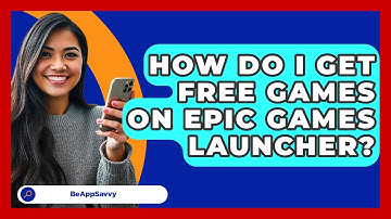 How Do I Get Free Games On Epic Games Launcher? - Be App Savvy