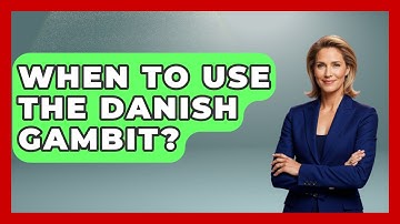 When To Use The Danish Gambit? - The Chess Codex