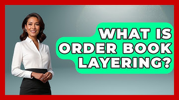 What Is Order Book Layering? - Learn About Economics