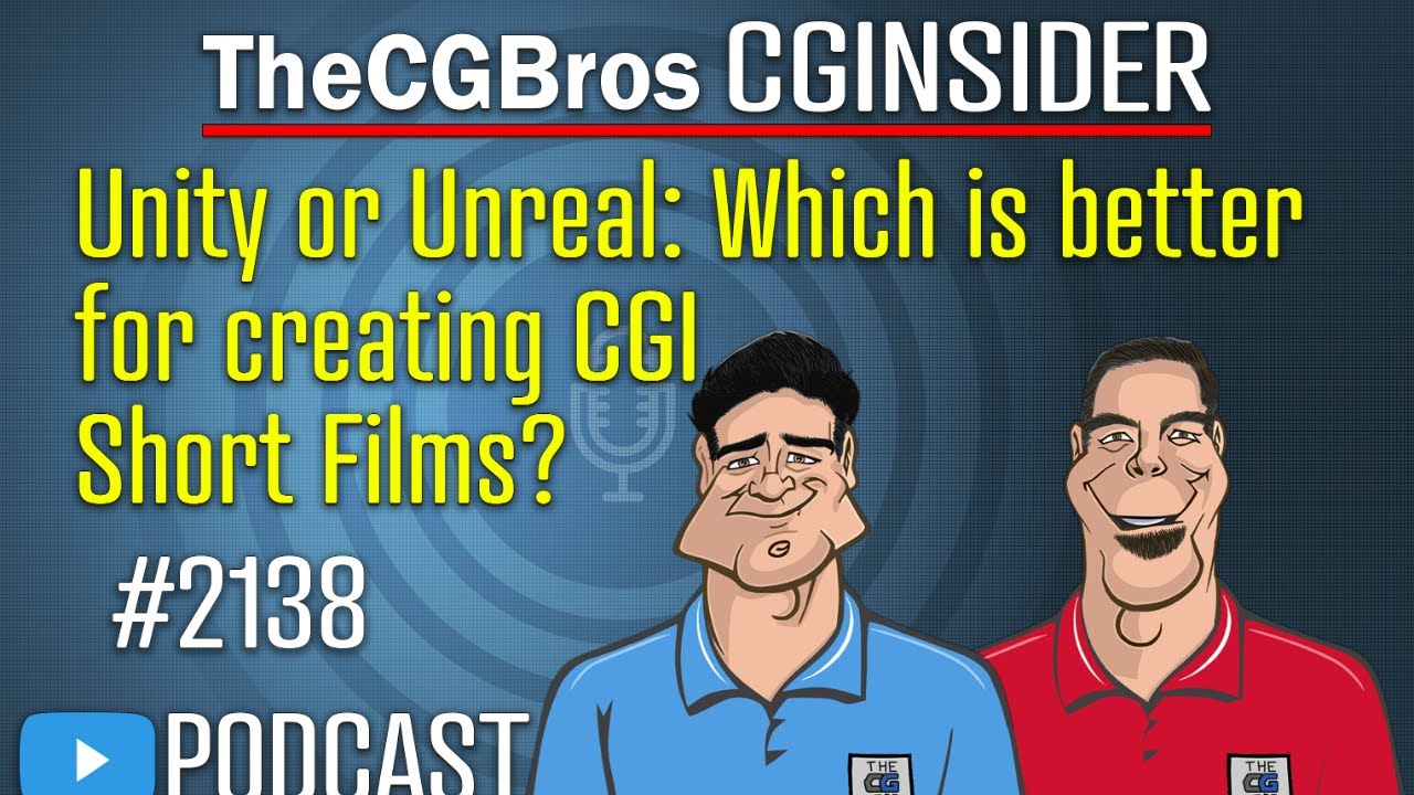 The CGInsider Podcast #2138: "Unity Or Unreal: Which Is Better For Creating  CGI Movies?" - YouTube