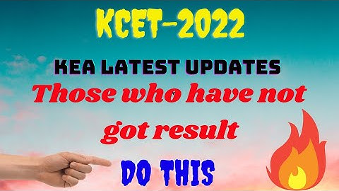 Those who have not got your KCET -2022 results | Do this🔥  New Update from KEA ||