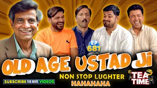 Old Age Ustad G | Non Stop Laughter | Tea Time Episode: 681