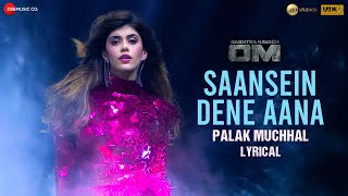 Saansein Dene Aana - Lyrical | OM | Aditya Roy K, Sanjana S | Palak Muchhal | Chirantan B, Manoj Y