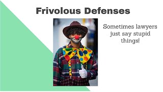 Frivolous Defenses - When Lawyers Beclown Themselves