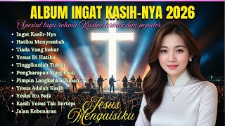 Download Lagu Kumpulan Lagu Rohani 2026 | Pujian Rohani Kristen Spesial Awal Tahun 2026 | Ingat Kasih-Nya MP3