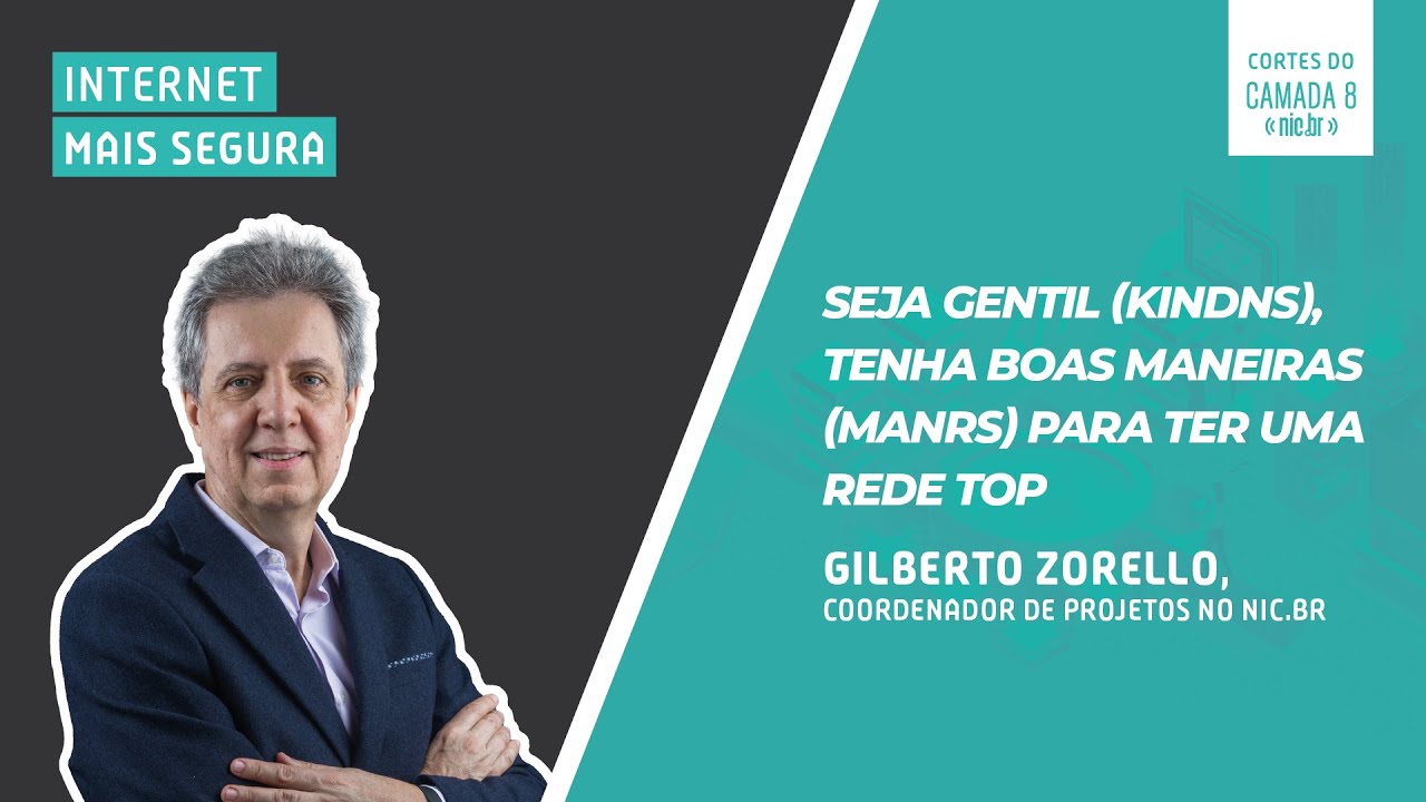 Por uma Internet mais Segura com Gilberto Zorello