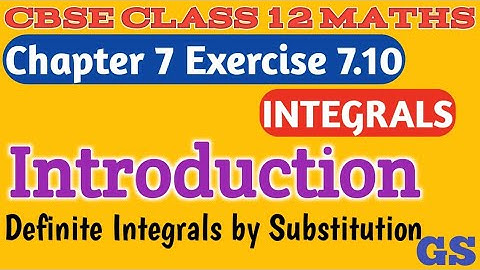 Chapter 7 - Exercise 7.10 Introduction - Integrals - CBSE Class 12 Maths in  Tamil - NCERT - GS