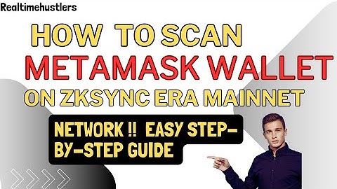 How to Scan MetaMask Wallet on zkSync Era Mainnet Network | Step-by-Step Guide