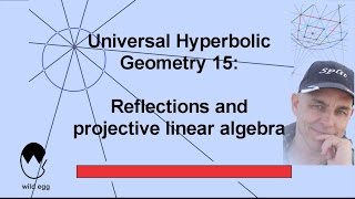 Reflections and projective linear algebra | Universal Hyperbolic Geometry 15 | NJ Wildberger