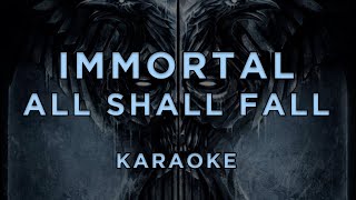 Immortal  All Shall Fall  Karaoke
