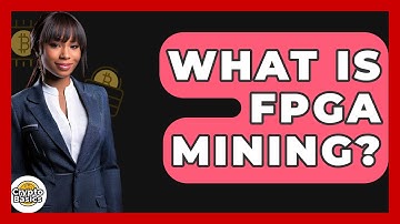 What Is FPGA Mining? - CryptoBasics360.com
