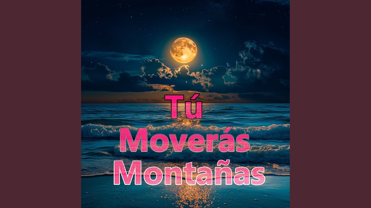 Tú Moverás Montañas