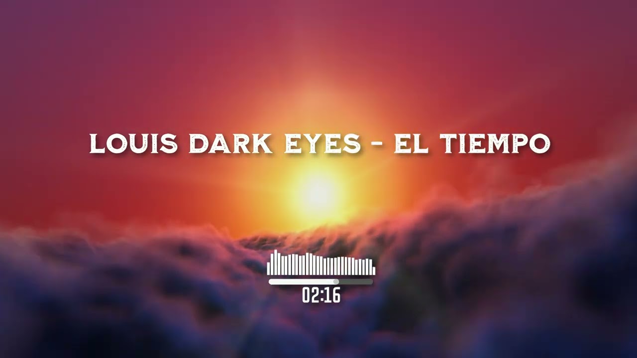 Louis dark eyes - El tiempo