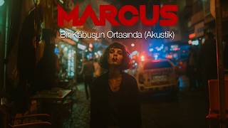 Marcus - Bir Kâbusun Ortasında (Akustik Versiyon)