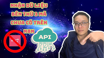 Nhận Dữ Liệu Bên Thứ 3 Mà Chưa Có Trên N8N