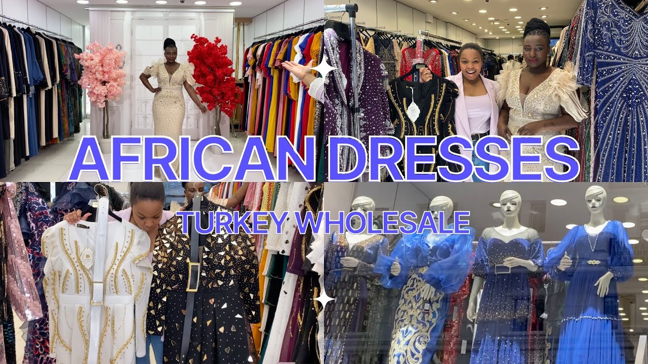 WHERE AFRICAN BOUTIQUES AND BRANDS BUY WHOLESALE DRESSES IN TURKEY