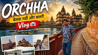 Part C || ORCHHA Travel Vlog 2026 | Complete Betwa River & Chhatri Exploration | Hidden Historical