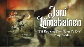 Video thumbnail of "Jani Liimatainen - "All Dreams Are Born To Die" ft. Tony Kakko (Sonata Arctica) - Official Audio"