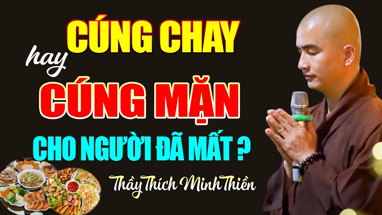 ĐÁM GIỖ Nên cúng CHAY hay MẶN cho NGƯỜI ĐÃ MẤT ? - Thầy Thích Minh Thiền