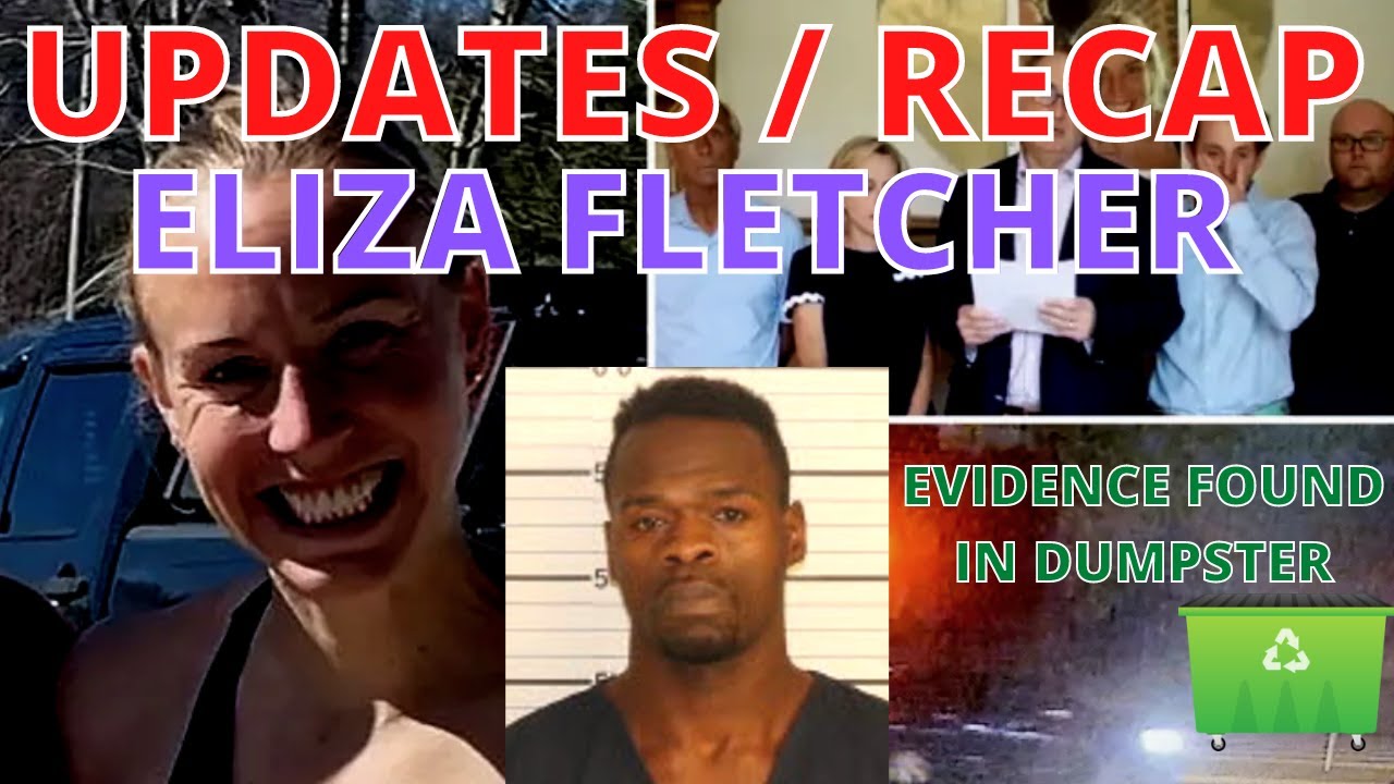 Eliza Fletcher New Updates W/Recap Arrest, Evidence Found in Dumpster