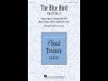 The Blue Bird SSATB Choir Arranged By John Leavitt The Blue Bird SSATB Choir Arranged By John Leavitt