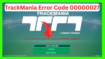 TrackMania Error Code 00000027 (Quick fix)