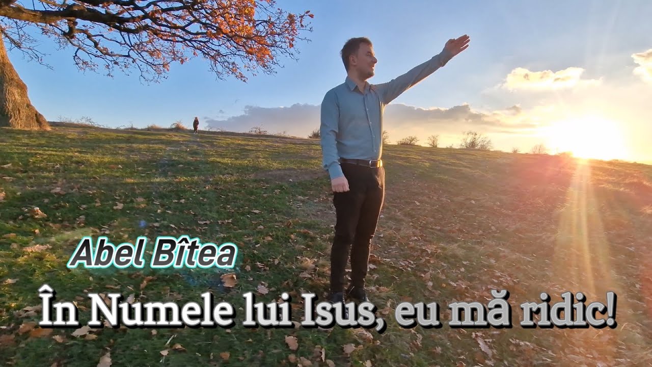 Abel Bîtea - În Numele lui Isus mă ridic (Official video)