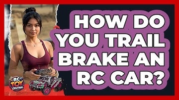 How Do You Trail Brake An RC Car? - RC Toy Central