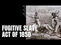 The Fugitive Slave Act of 1850 Quiz