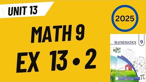 9th Math New Book 2025 || Unit 13 || Exercise 13.2 || Complete || PCTB