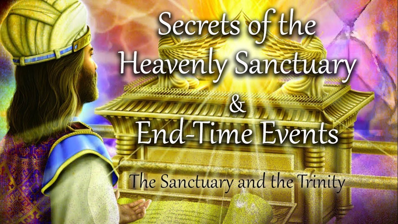 The Sanctuary & the Trinity | Secrets of the Heavenly Sanctuary & End ...
