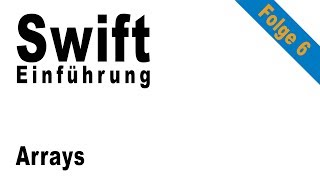 Swift Einführung Folge 6: Arrays